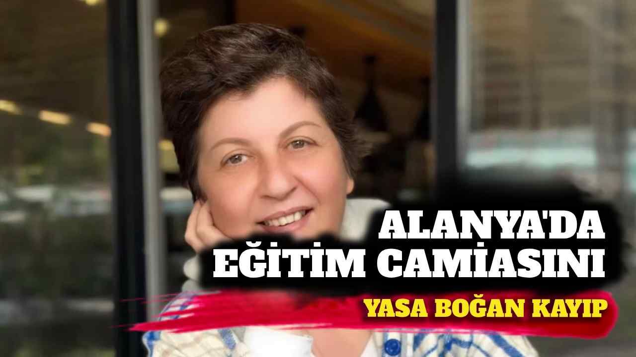 Alanya’da eğitim camiasını yasa boğan kayıp