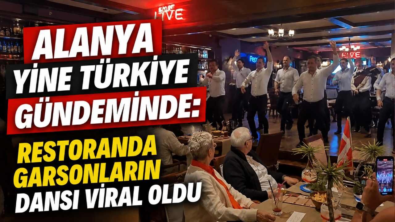 Alanya yine Türkiye gündeminde: Restoranda garsonların dansı viral oldu