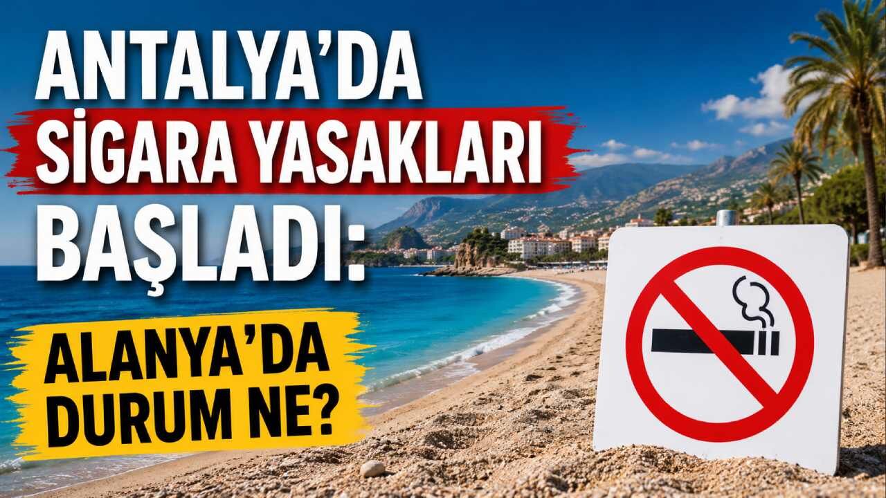 Antalya'da sigara yasakları başladı: Alanya'da durum ne?