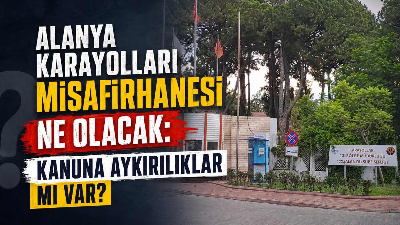 Alanya'da Karayolları Misafirhanesi tartışması: Kıyı Kanunu'na aykırılık iddiası