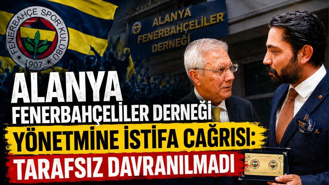 Alanya Fenerbahçeliler Derneği yönetmine istifa çağrısı: Tarafsiz davranılmadı