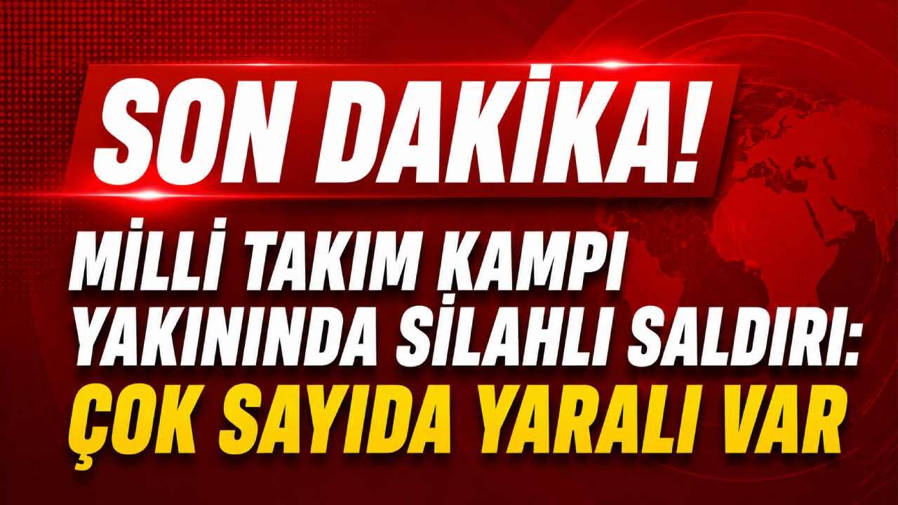 Son Dakika! Milli Takım kampı yakınında silahlı saldırı: Çok sayıda yaralı var