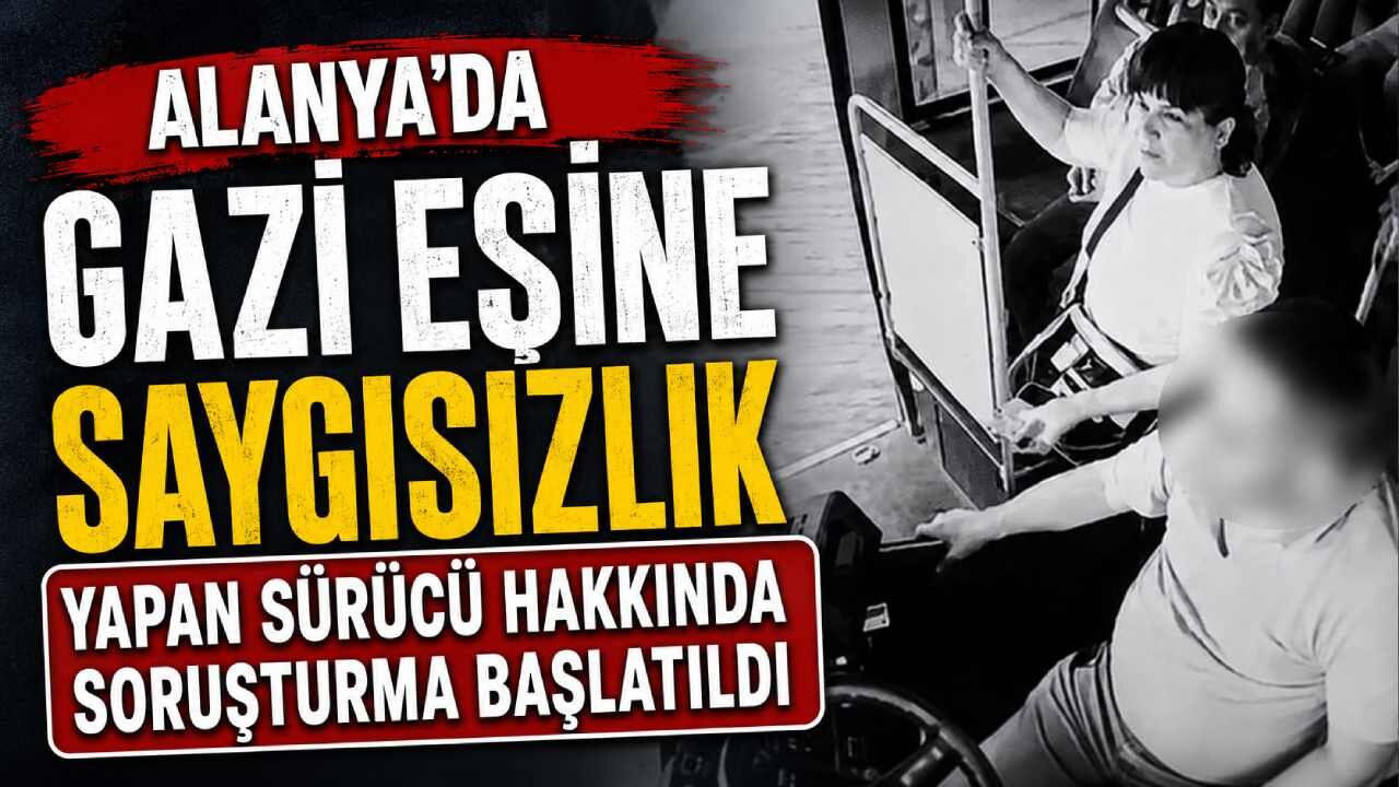 Alanya'da gazi eşine saygısızlık yapan sürücü hakkında soruşturma başlatıldı