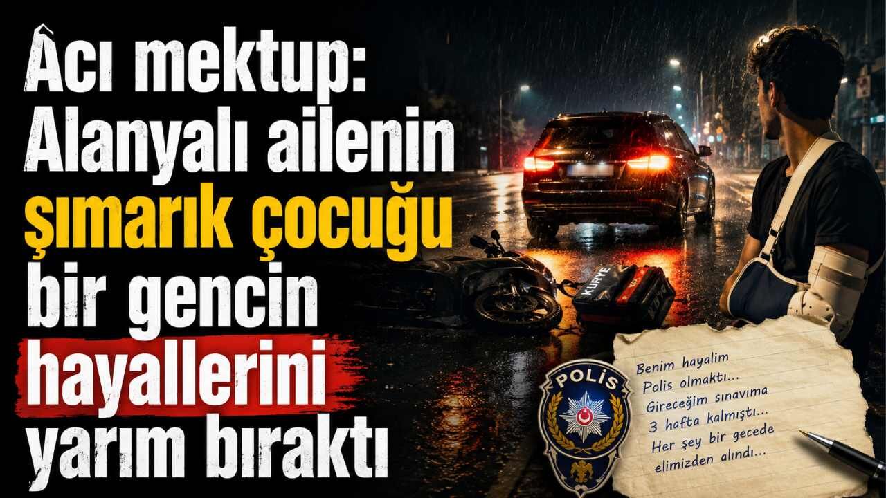 Acı mektup: Alanyalı ailenin şımarık çocuğu bir gencin hayallerini yarım bıraktı