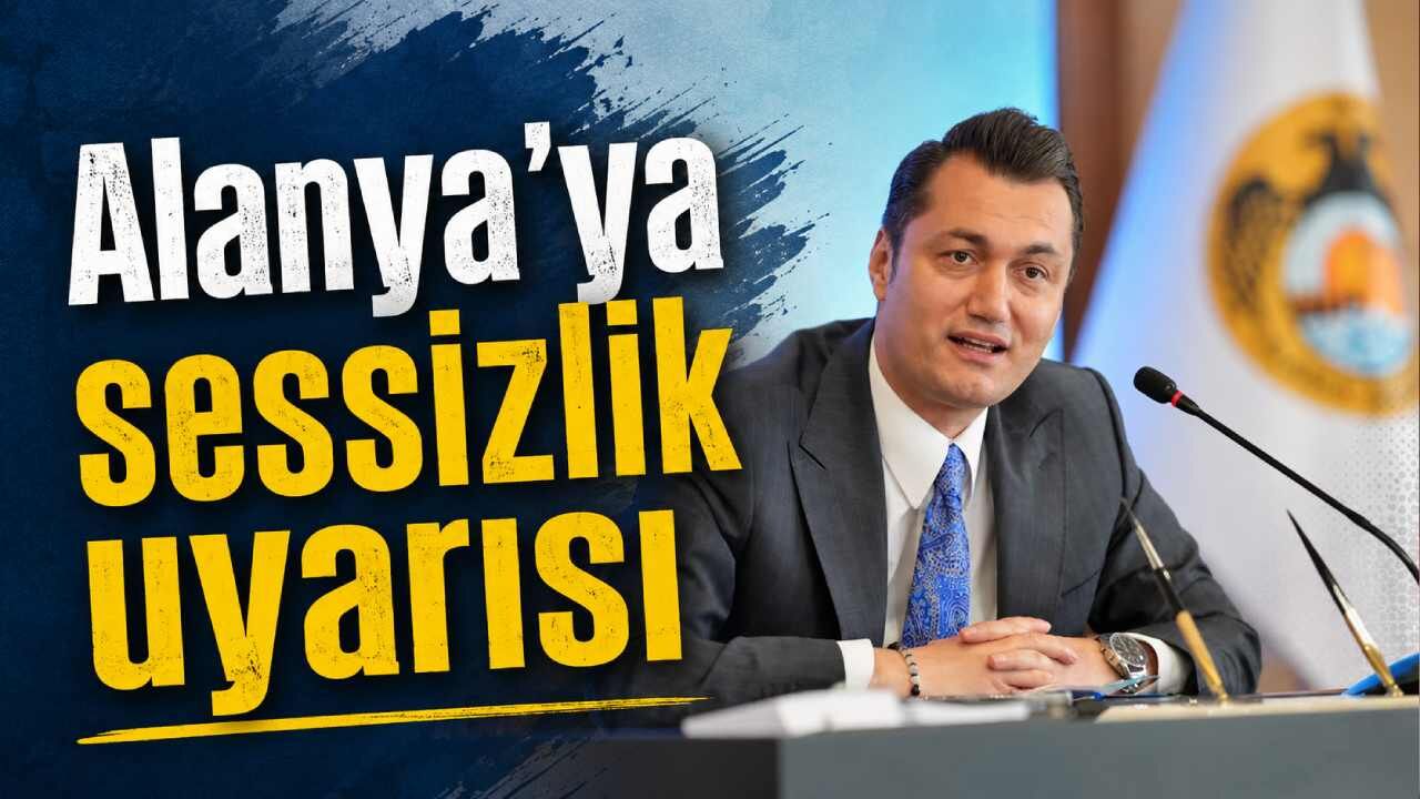 Alanya'ya sessizlik uyarısı