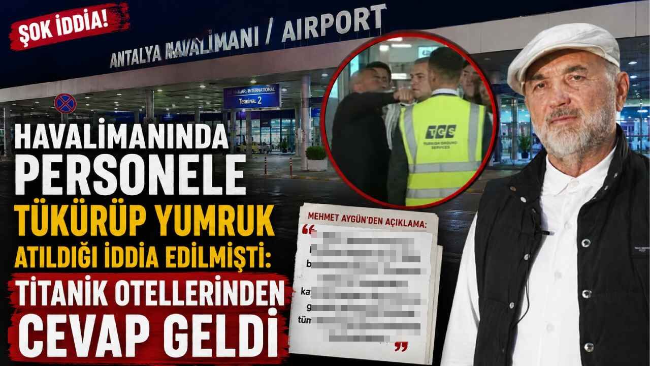 Havalimanında personele tükürüp yumruk atıldığı iddia edilmişti: Titanik Otellerinden cevap geldi