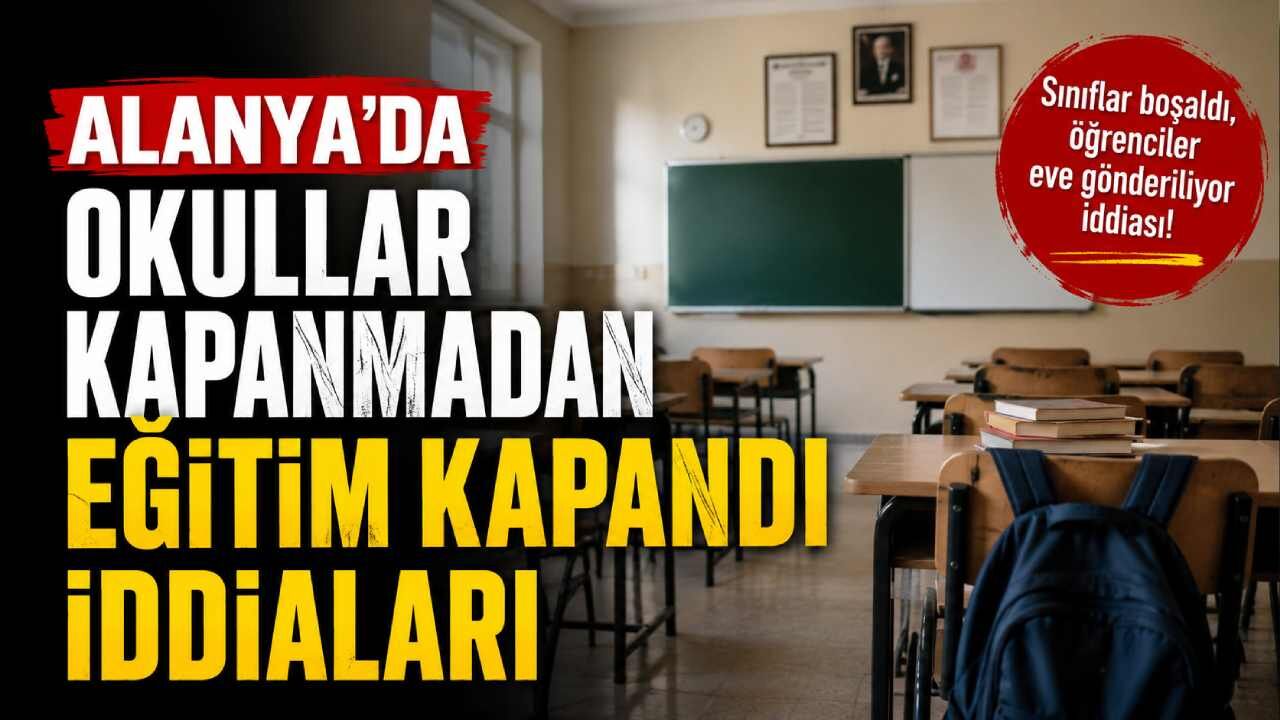 Alanya'da okullar kapanmadan eğitim kapandı iddiaları