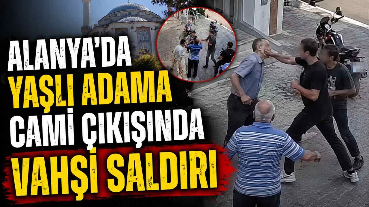 Alanya'da yaşlı adama cami çıkışında vahşi saldırı