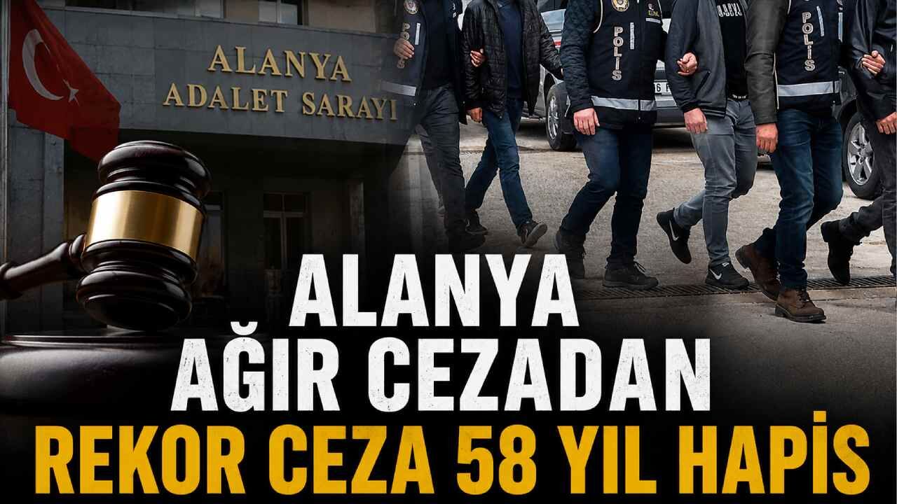 Alanya’da uyuşturucu kumpası davasında 58 yıl hapis cezası