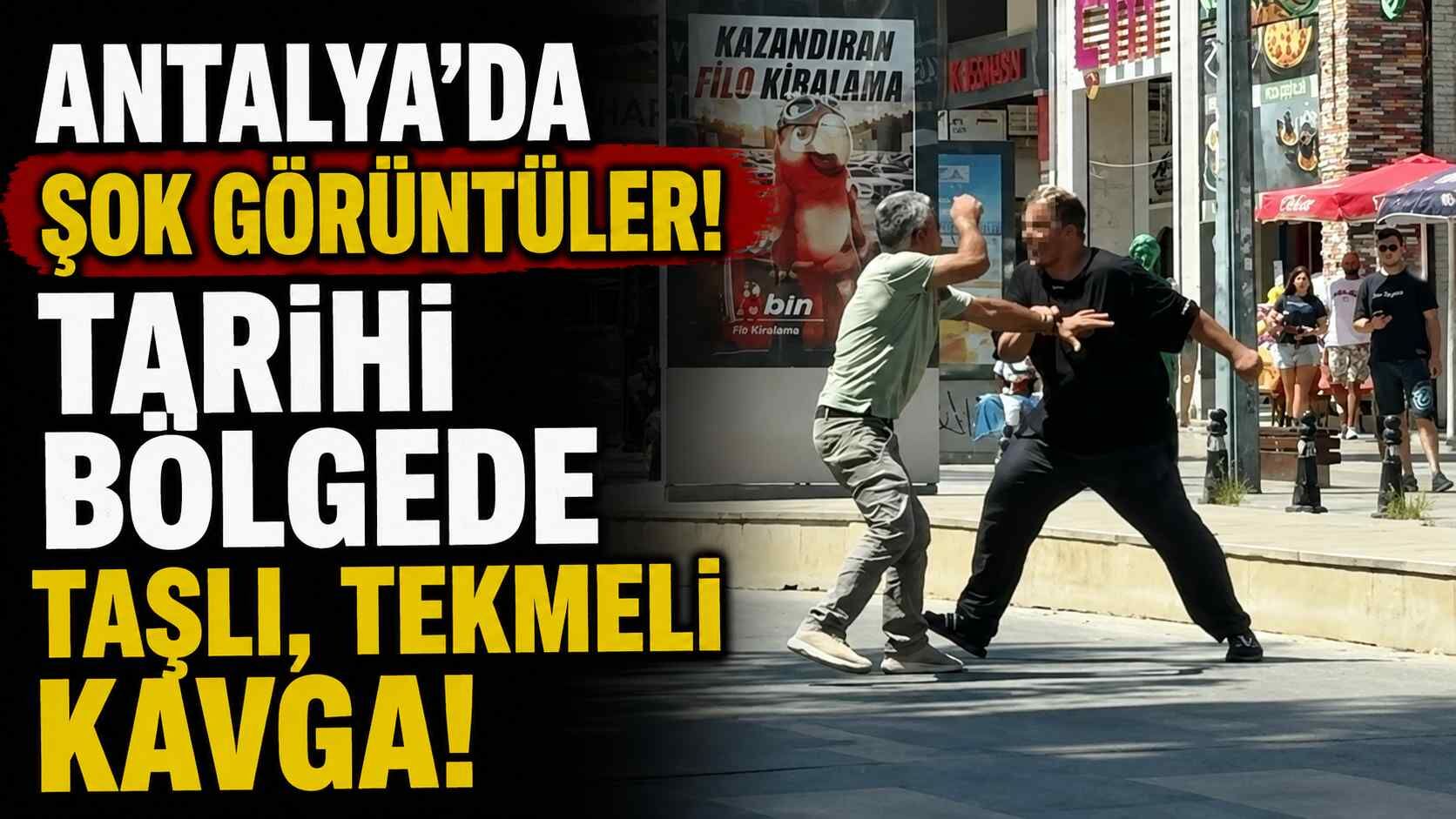 Antalya'da şok görüntüler! Tarihi bölgede taşlı, tekmeli kavga