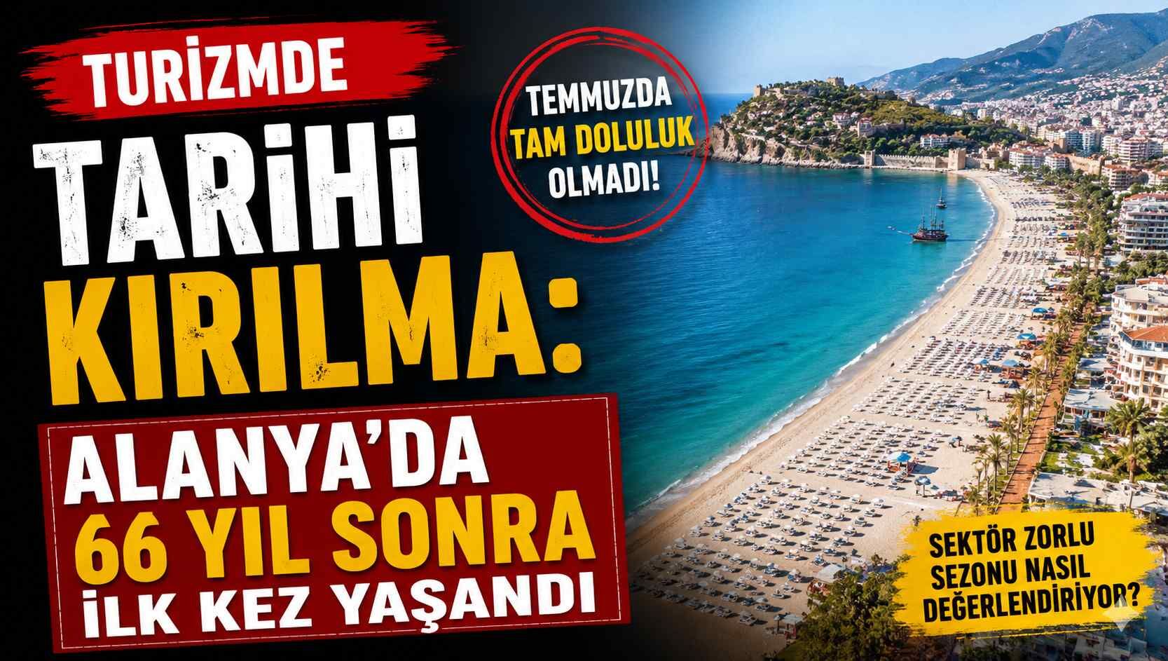Turizmde tarihi kırılma: Alanya'da 66 yıl sonra ilk kez yaşandı