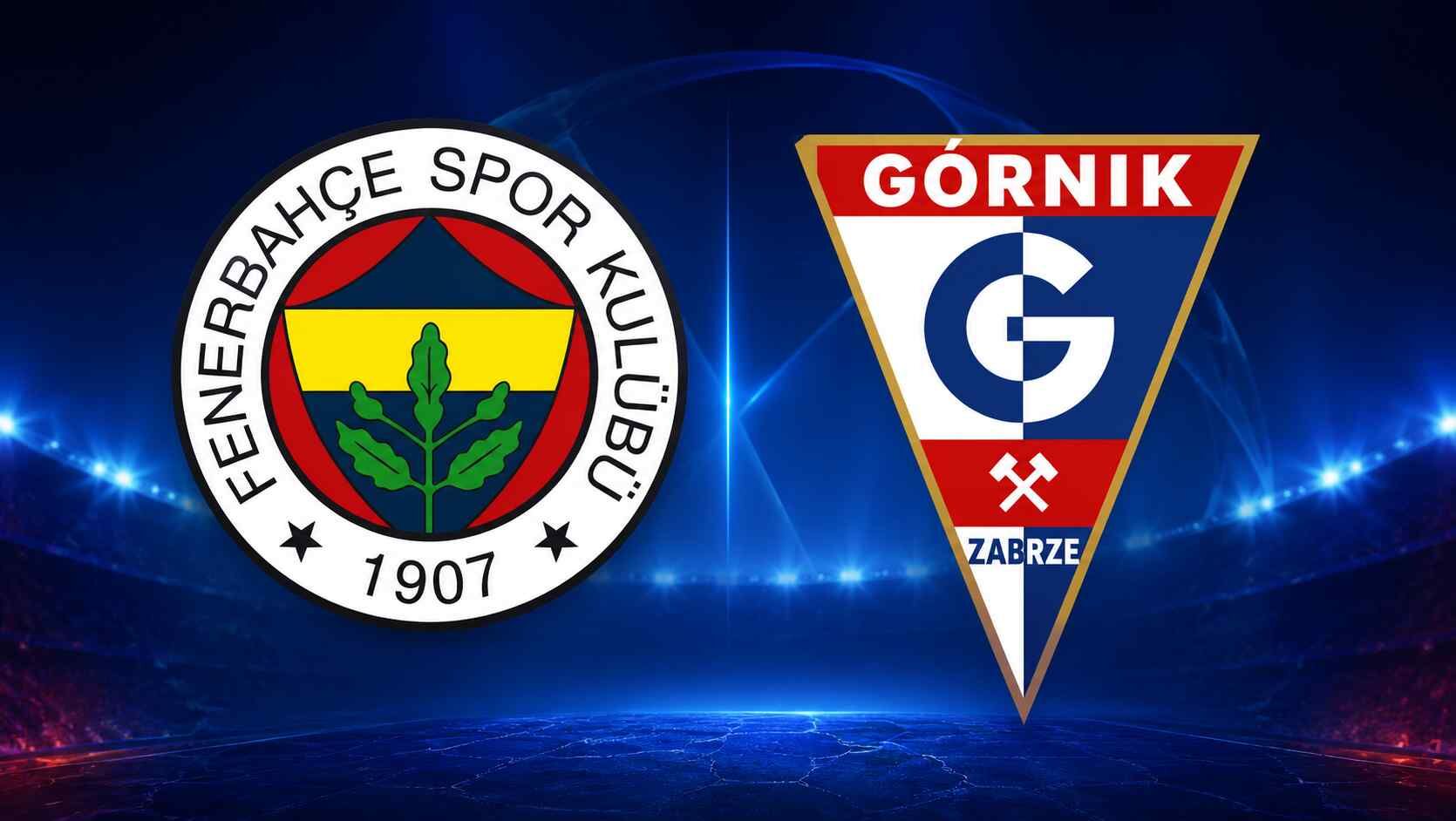 Fenerbahçe- Gornik Zabrze maçı kaçta hangi kanalda?