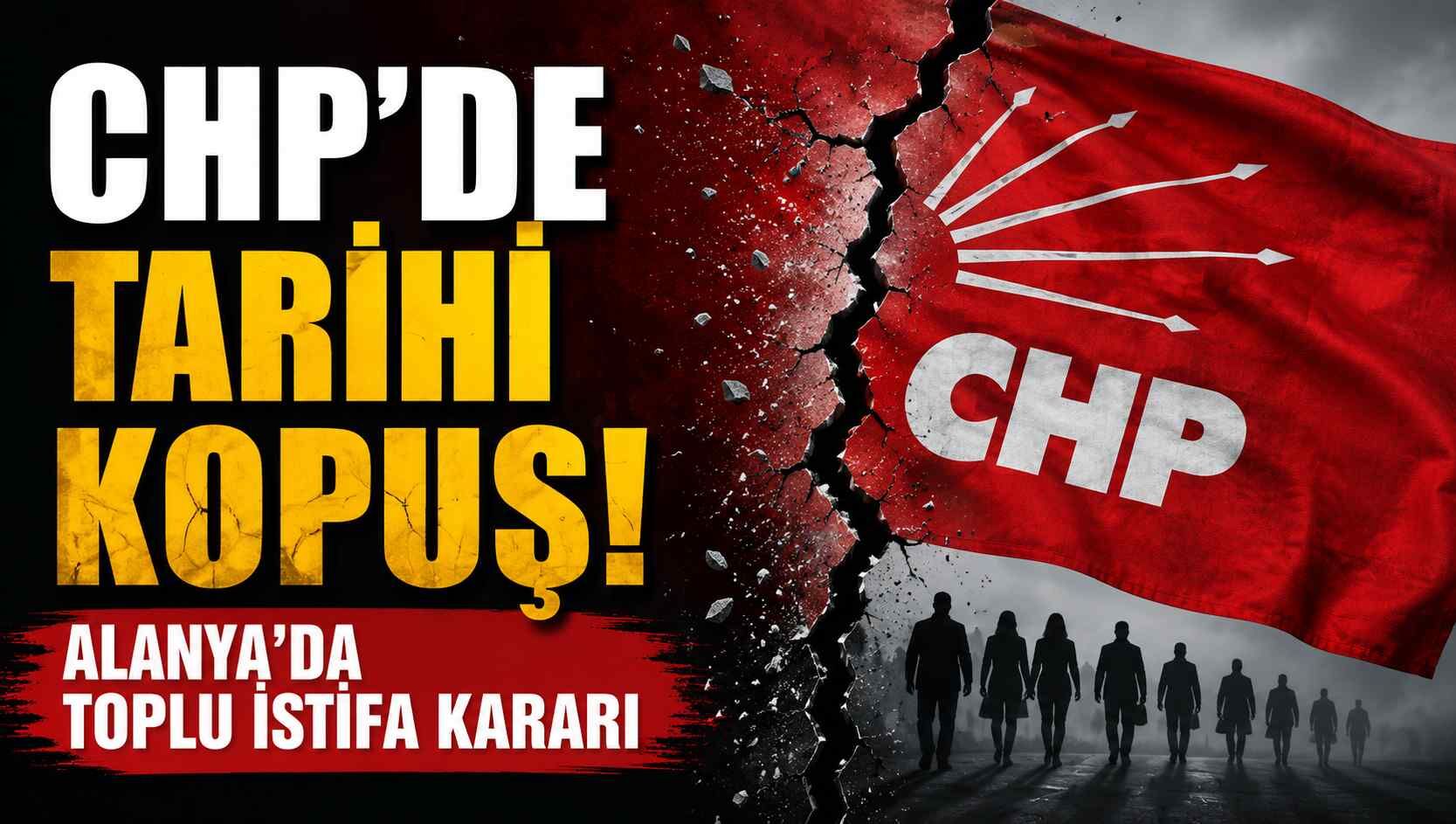 CHP'de tarihi kopuş! Alanya'da toplu istifa kararı