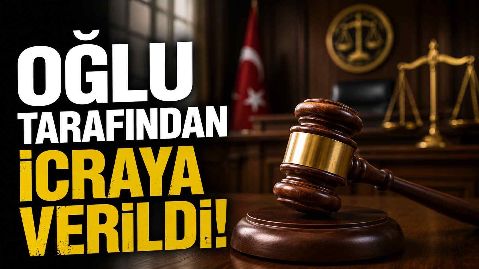 Oğlu tarafından icraya verildi