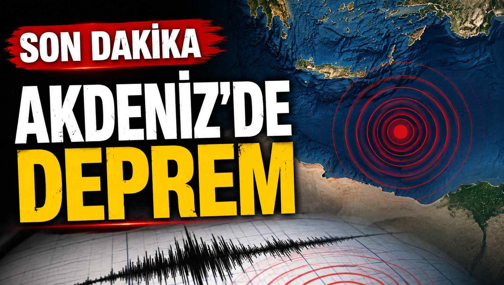 Son dakika - Akdeniz'de deprem