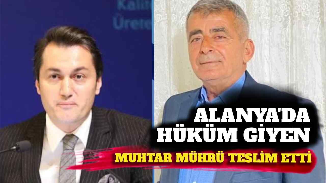 Alanya'da hüküm giyen muhtar mührü teslim etti