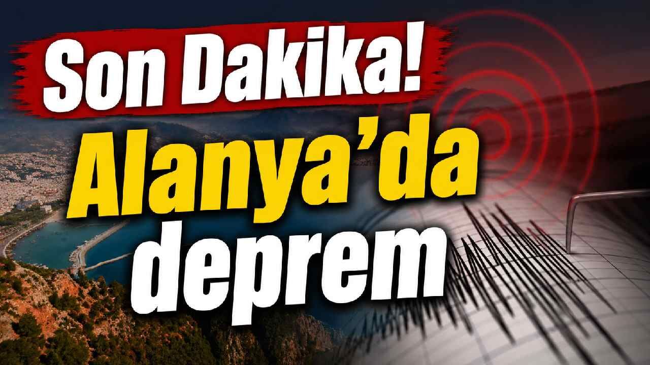 Son Dakika! Alanya'da deprem