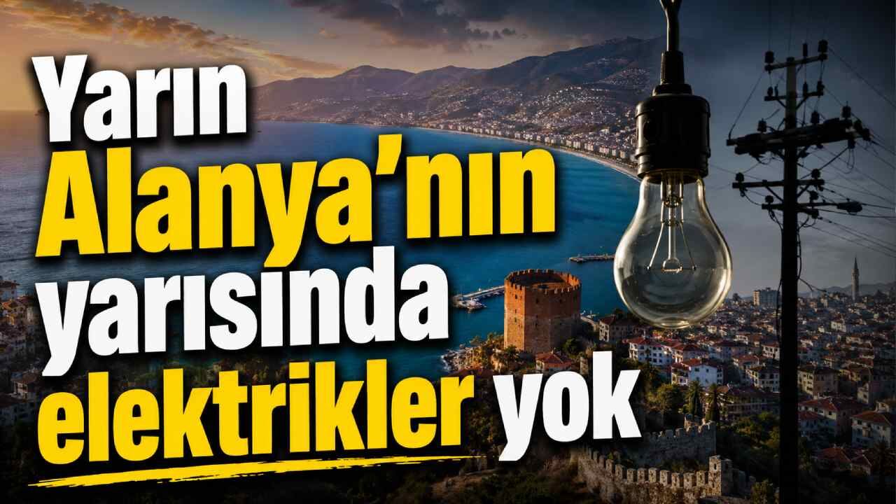 Alanya'da 2 Temmuz'da planlı elektrik kesintisi: İşte etkilenecek mahalleler