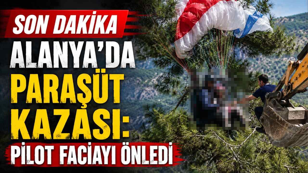 Son Dakika! Alanya'da paraşüt kazası: Pilot faciayı önledi