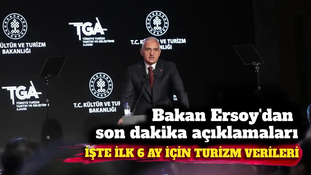 Bakan Ersoy'dan son dakika açıklamaları! İşte ilk 6 ay için turizm verileri