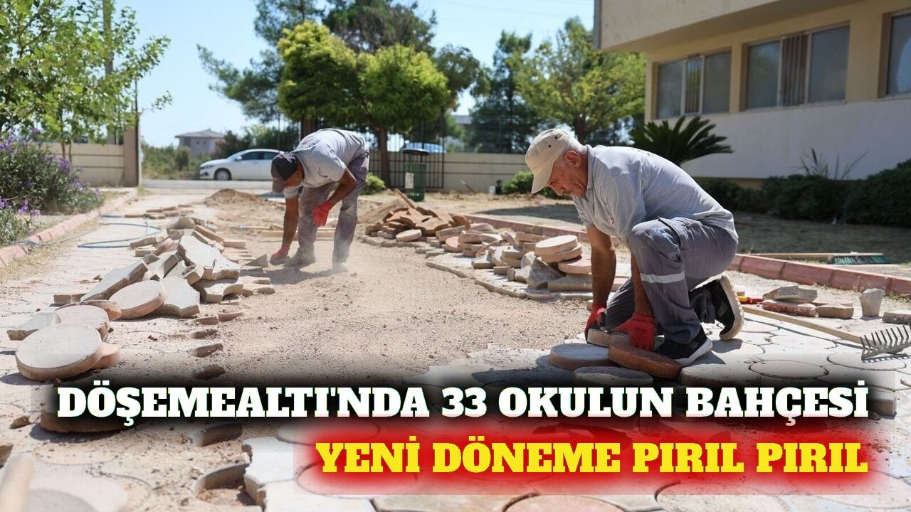Döşemealtı'nda 33 okulun bahçesi yeni döneme hazırlandı
