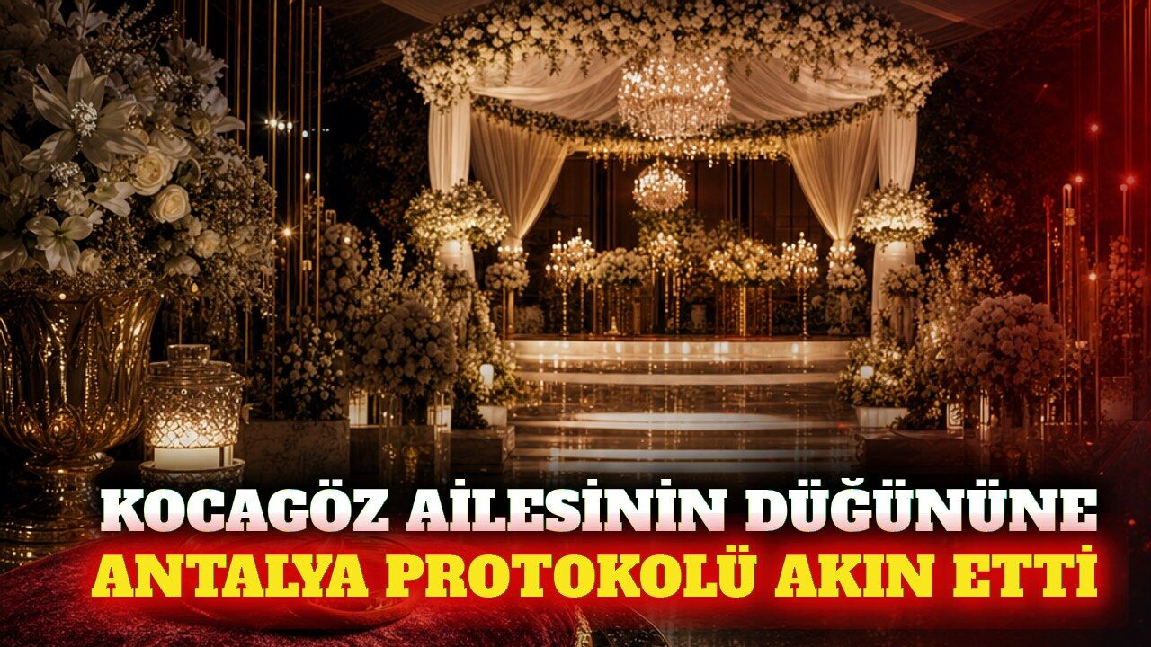 Antalya protokolü Kocagöz ailesinin düğününde buluştu