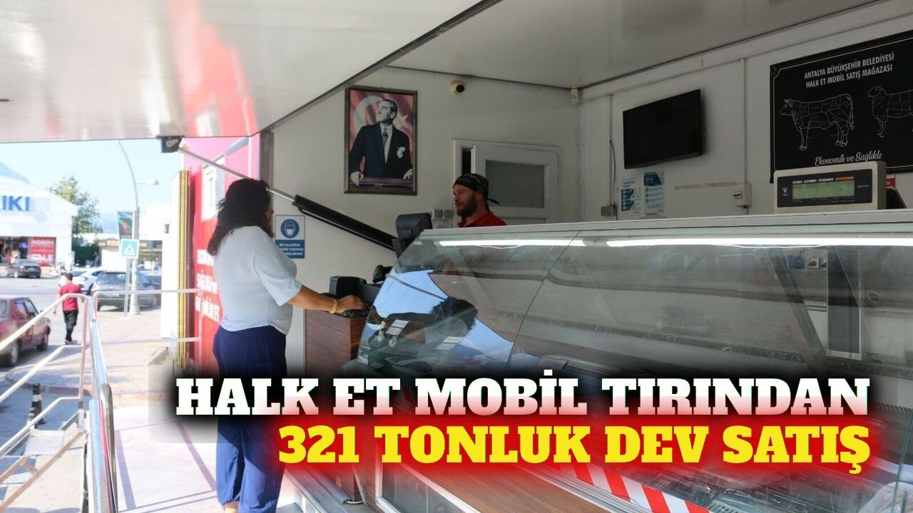 Antalya'da Halk Et mobil tırı 2026'da 321 ton satış yaptı