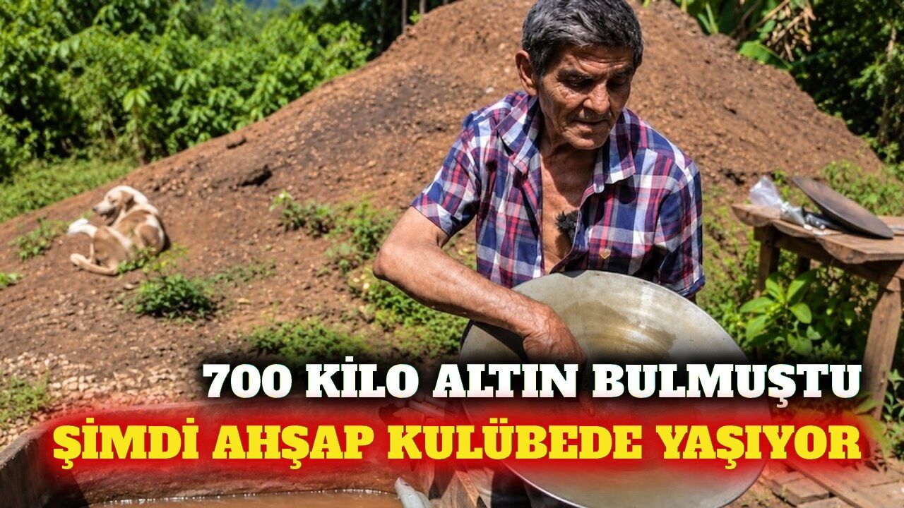700 kilo altın bulan madenci ahşap kulübede yaşıyor