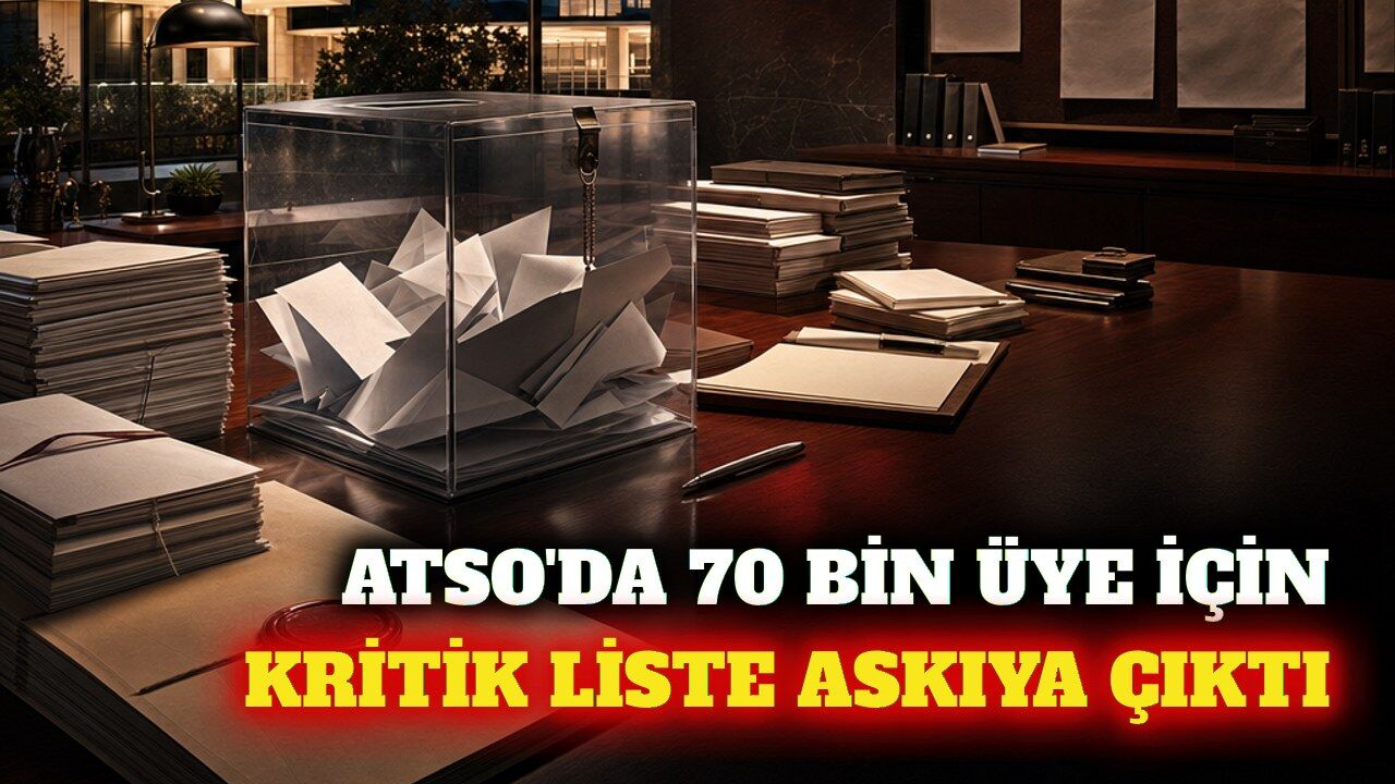 ATSO'da 70 bin üyenin seçmen listesi askıya çıkıyor