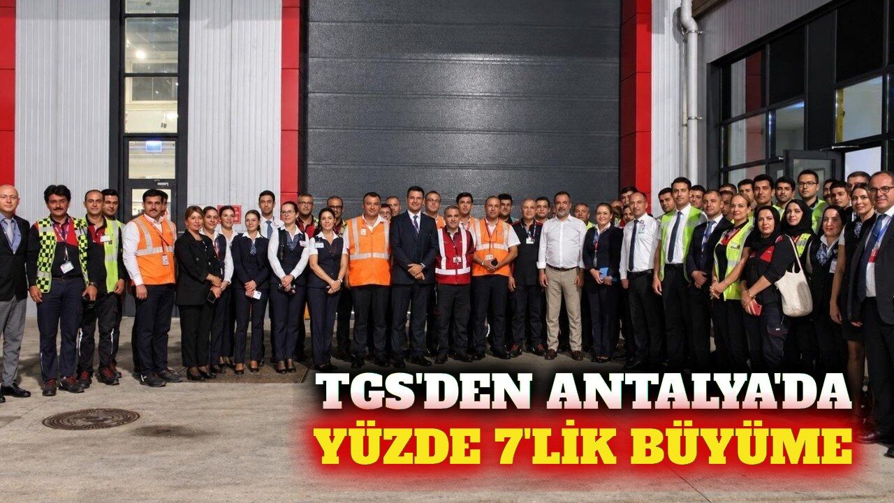 TGS Antalya'da yolcu kapasitesini yüzde 7 artırdı