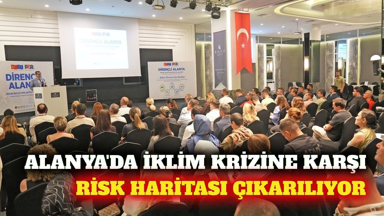 Alanya'nın iklim dirençliliği haritası çıkarılıyor