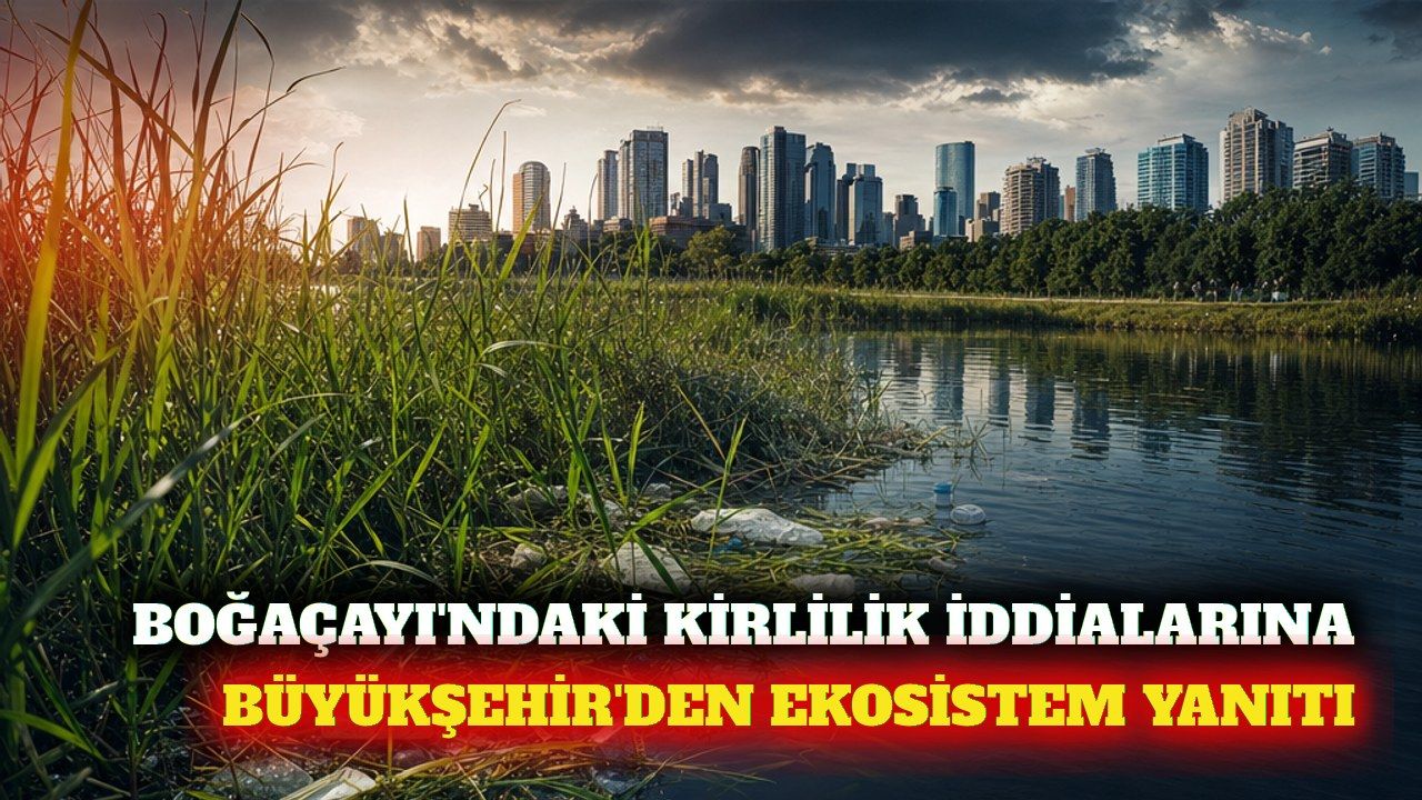 Boğaçayı'ndaki kirlilik iddialarına Büyükşehir'den yanıt