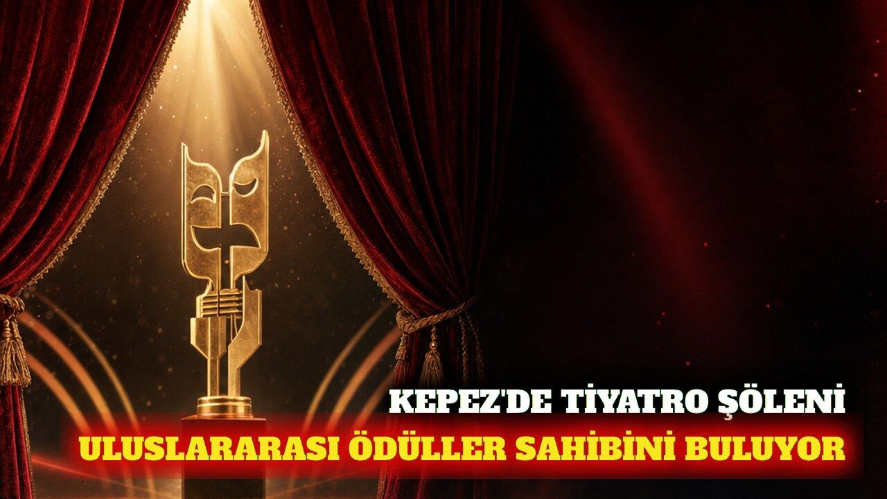 Kepez'de 37 tiyatrocu uluslararası ödül töreninde buluşuyor