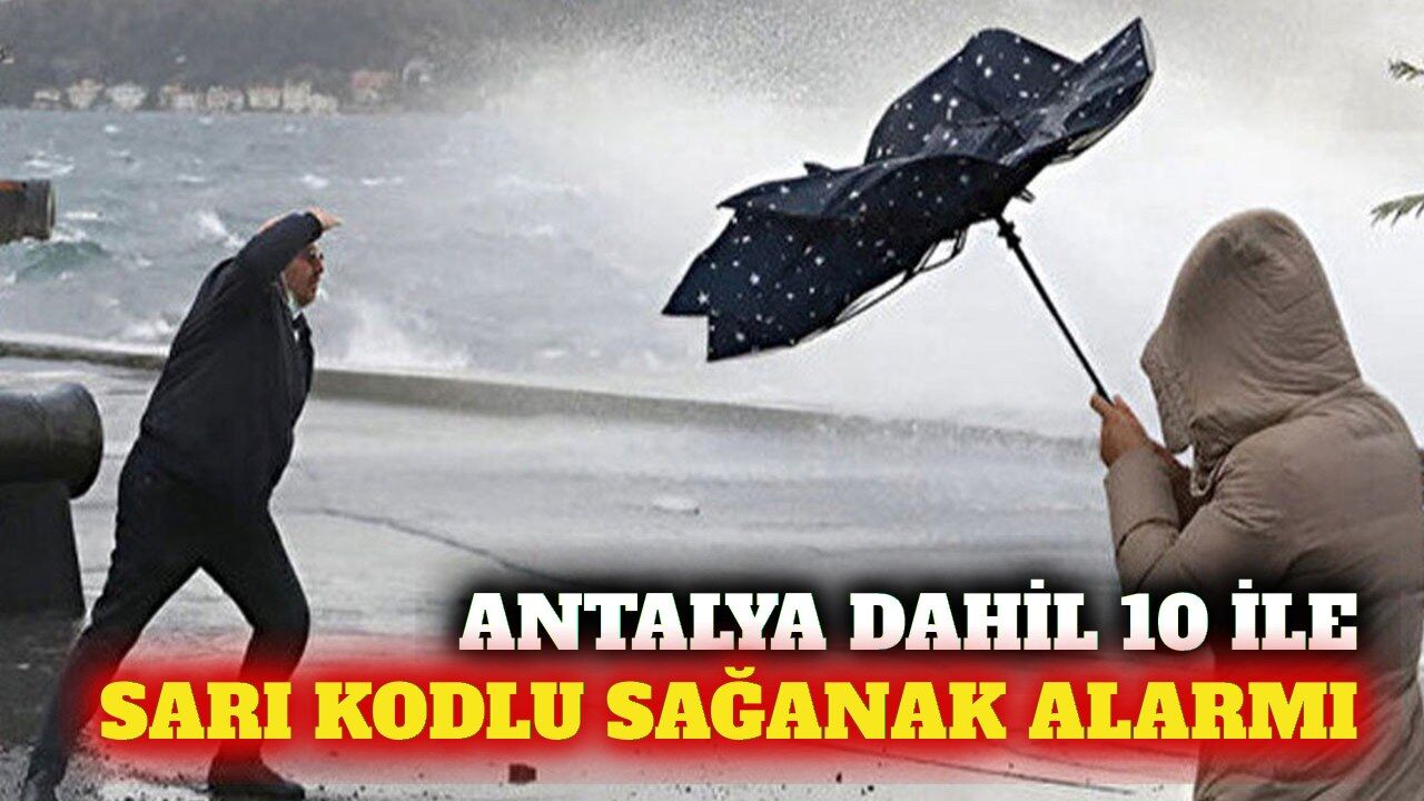 Antalya ve 9 ile sarı kodlu kuvvetli sağanak uyarısı