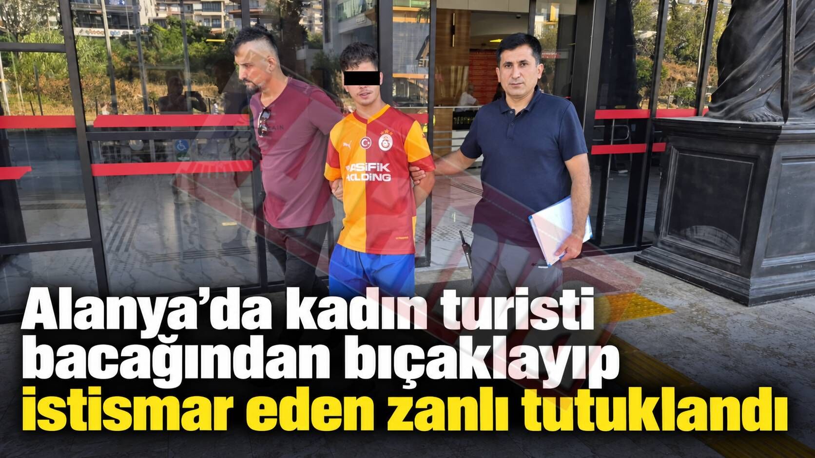 Alanya’da kadın turisti bacağından bıçaklayıp istismar eden zanlı tutuklandı