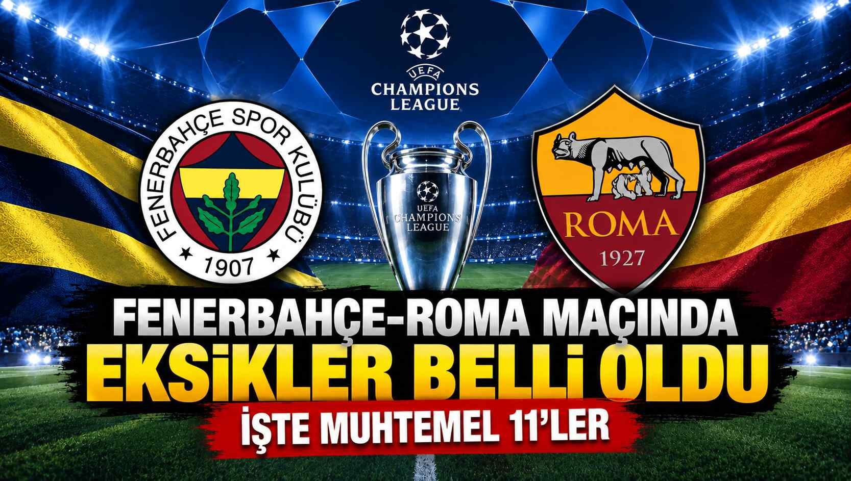 Fenerbahçe-Roma maçında eksikler belli oldu: İşte muhtemel 11’ler