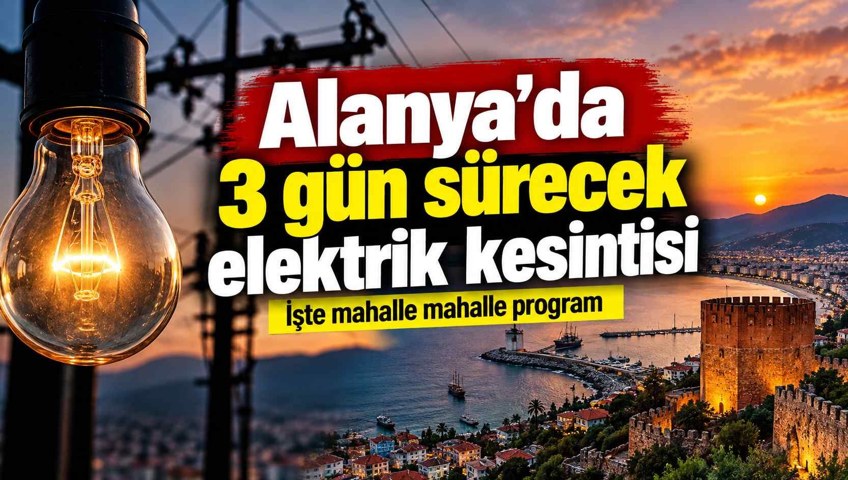 Alanya’da 3 gün sürecek elektrik kesintisi: İşte mahalle mahalle program