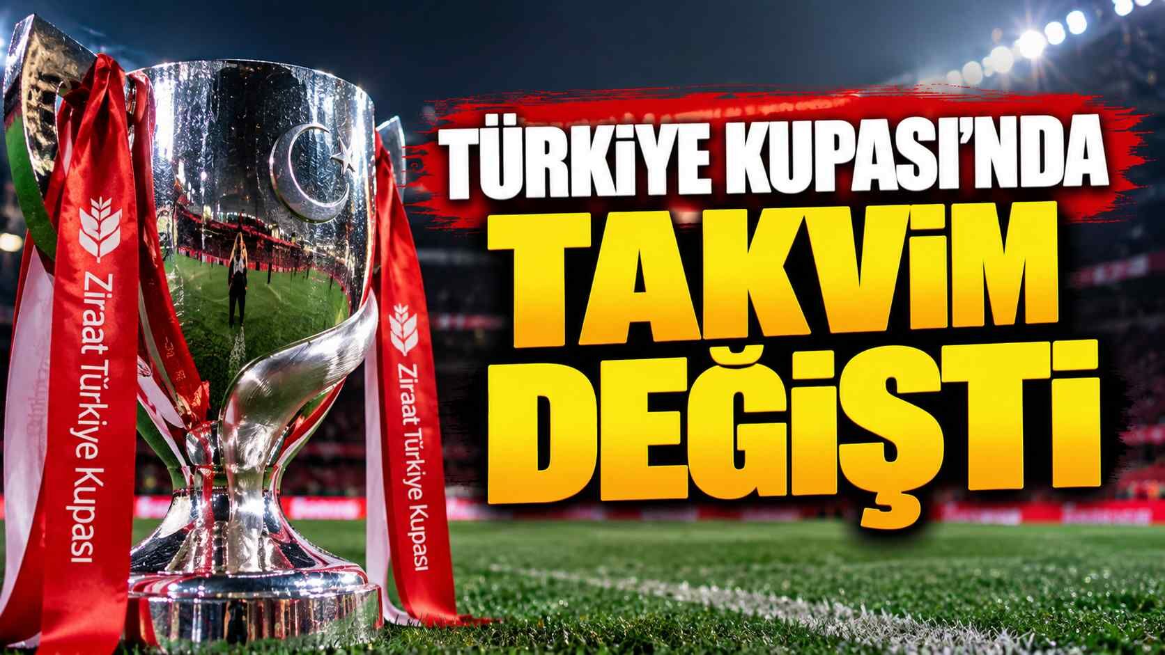 Türkiye Kupası’nda takvim değişti: Çeyrek final maçları ertelendi