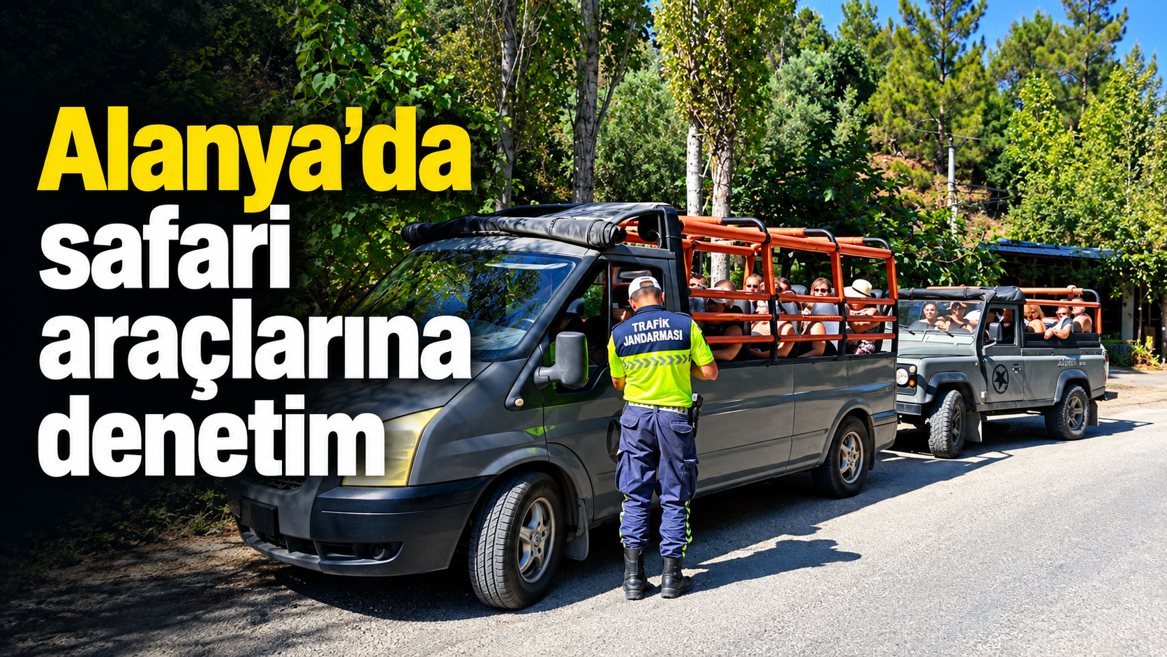 Alanya’da safari araçlarına denetim: 3 araca 32 bin TL ceza