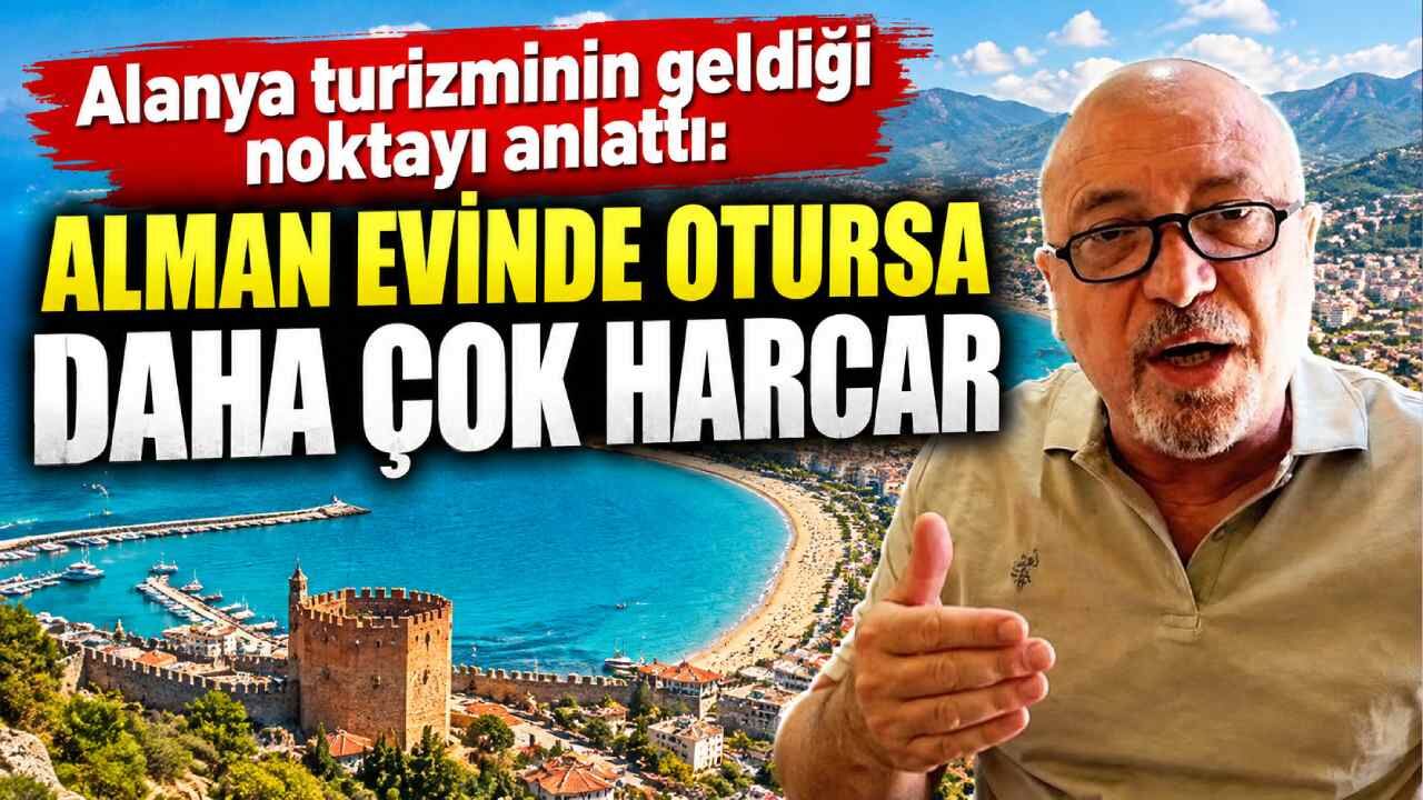 Alanya turizminin geldiği noktayı anlattı: Alman evinde otursa daha çok harcar
