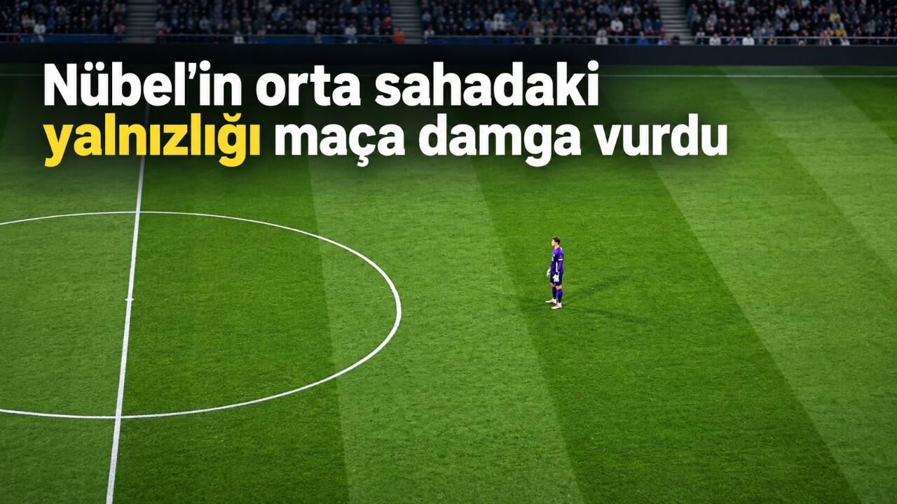 Nübel’in orta sahadaki yalnızlığı maça damga vurdu
