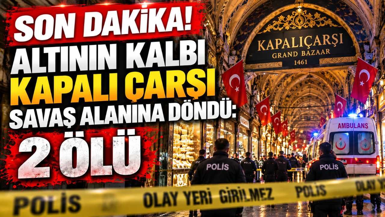 Son Dakika! Altının kalbi Kapalı Çarşı savaş alanına döndü: 2 ölü