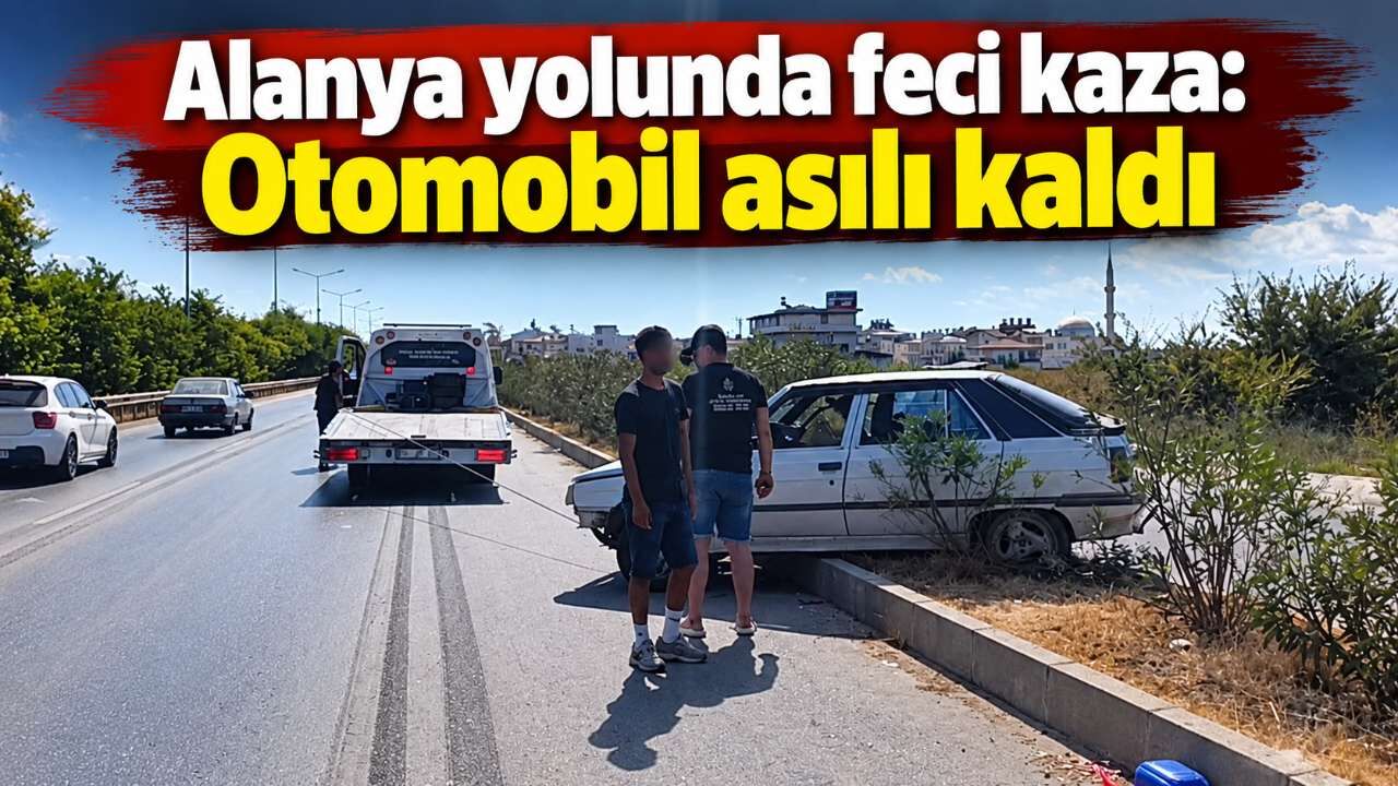 Alanya yolunda feci kaza: Otomobil asılı kaldı