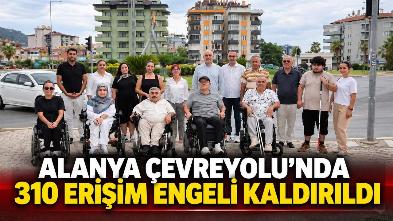 Alanya Çevreyolu’nda 310 erişim engeli kaldırıldı