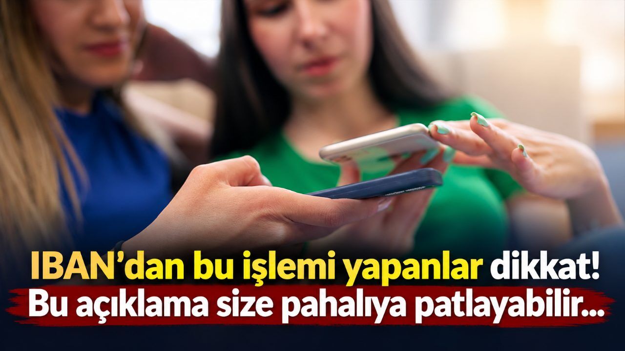 IBAN'dan bu işlemi yapanlar dikkat! Bu açıklama size pahalıya patlayabilir...