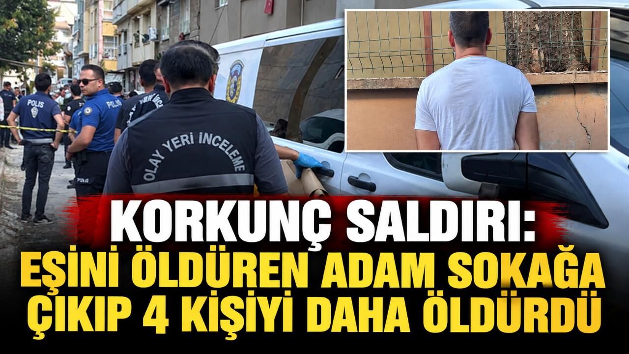 Korkunç saldırı: Eşini öldüren adam sokağa çıkıp 4 kişiyi daha öldürdü