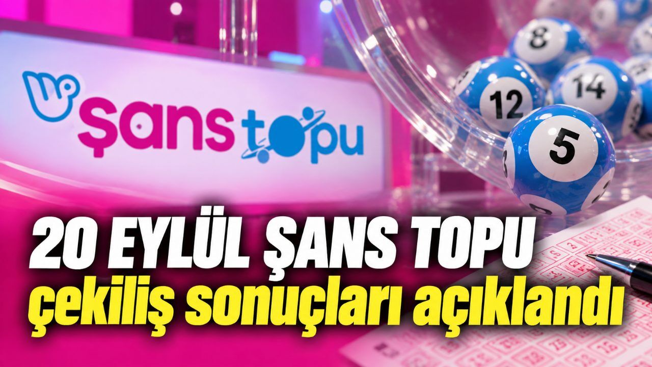 20 Eylül Şans Topu çekiliş sonuçları açıklandı