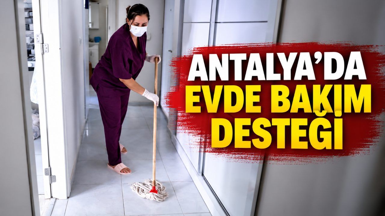 Antalya’da bin 524 kişiye evde bakım desteği