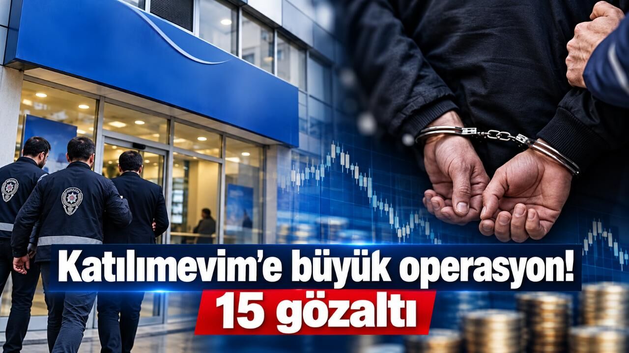 Katılımevim'e büyük operasyon! 15 gözaltı