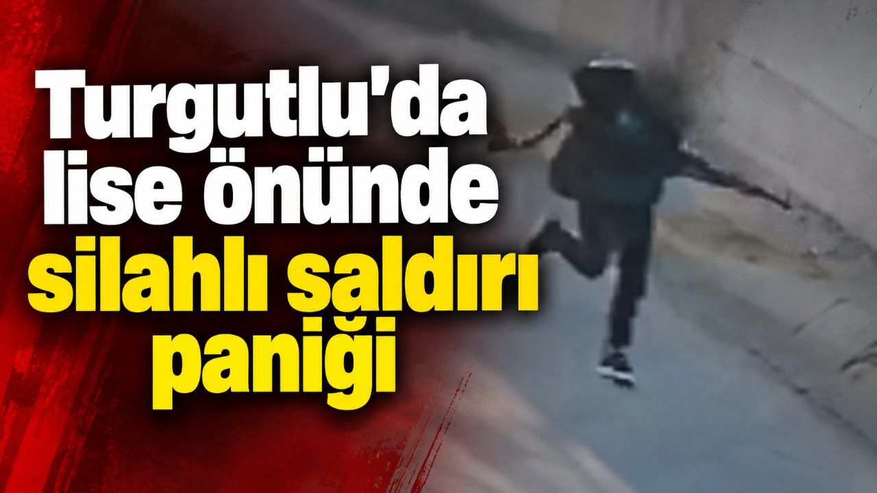 Turgutlu’da lise önünde silahlı saldırı paniği